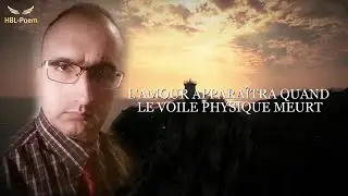 L'AMOUR APPARAÎTRA QUAND LE VOILE PHYSIQUE MEURT (Un Poème Rimé Théosophique en Français)