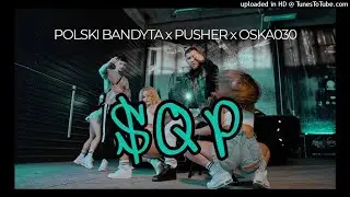 POLSKI BANDYTA x PUSHER x OSKA030 - SQP (Instrumental)