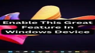 Enable This Great Feature In Windows Device 