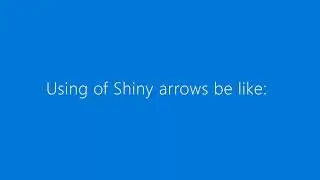 (WOD) Using shiny arrows be like