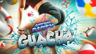 》GUACHA《 inédito AFTER PARTY