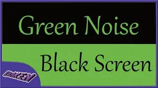 Green Noise Black Screen | Relax, Sleep, Study, Focus | 10 Hours
