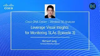 Cisco DNA Center - Wireless 3D Analyzer EP3 - Leverage Visual Insights for Monitoring SLAs