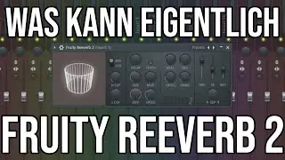 Was kann eigentlich FRUITY REEVERB 2? | FL Studio Tutorial Deutsch / German