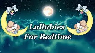 #babymusic #nurseryrhyme #lullabies Songs to put a baby to sleep  Lullaby Lullabies For Bedtime