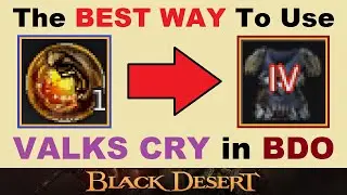 The *BEST WAY* to use ~VALKS CRY~ in BDO!.. (Black Desert Online) .. [Enhancing Guide & Tips]