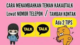 TUTORIAL MENAMBAHKAN TEMAN LEWAT NOMOR HP DI KAKAOTALK