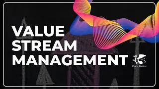 Mastering Value Stream Management: Enhance Your Business Efficiency with a VSM Foundation Course