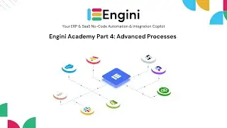 Engini Academy Part 4: Advanced Processes