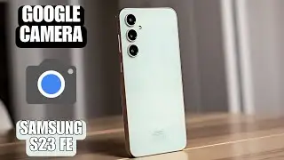 Mejora tu experiencia fotográfica en el Samsung S23 FE: Descarga e instala la Google Camera