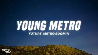 Future, Metro Boomin, The Weeknd - Young Metro (Lyrics)