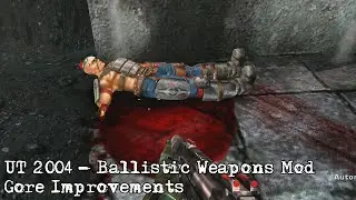 Unreal Tournament 2004 - Ballistic Weapons Mod (Gore Improvements)