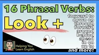 Look ____ 👀  Learn 16 Phrasal Verbs that start with Look - Speak English Naturally! - Oral English
