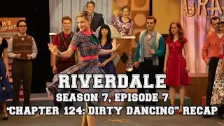 Riverdale Season 7, Episode 7 "Chapter One Hundred Twenty-Four: Dirty Dancing" Recap