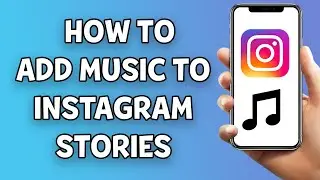 How To Add Music To Instagram Stories | 2021 METHOD