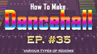 How to make Dancehall | Various types of Riddim | EP #35