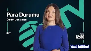 Özlem Denizmen ile Para Durumu Her Cuma 12:30’da NTV’de!