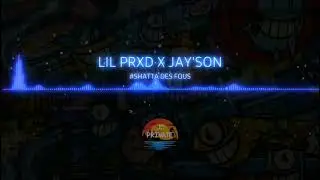 LIL PRXD X JAY'SON - #SHATTA DES FOUS