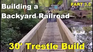 Part 3.5 - Building a Backyard Railroad - 30' Trestle Build