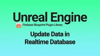 Unreal Engine: Update Data in Firebase Realtime Database