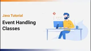 Event Handling Classes | Java Tutorial