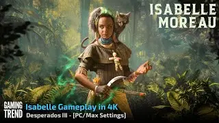 Desperados III - 4K Gameplay - Isabella Gameplay - PC [Gaming Trend]