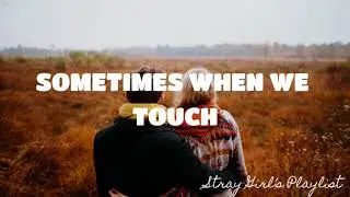 SOMETIMES WHEN WE TOUCH - DAN HILL  | LYRICS
