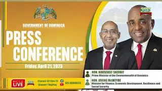 PRIME MINISTER HON. ROOSEVELT SKERRIT PRESS CONFERENCE 21-4-2023
