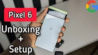 Google Pixel 6 Unboxing + How to Setup For Beginners