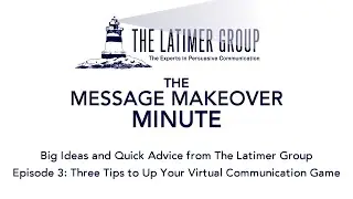 The Message Makeover Minute: 3 Tips to Up Your Virtual Communication Game