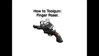 How to Toolgun: Finger Poser (Garry's Mod)