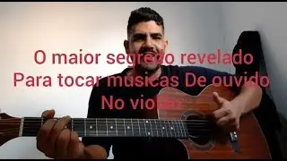 COMO TOCAR MUSICAS DE OUVIDO PART 1|O SEGREDO QUE NINGUÉM CONTA