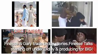 Finesse & Gary trade Diddy stories.Finesse Talks starting off under Diddy & producing for BIG!