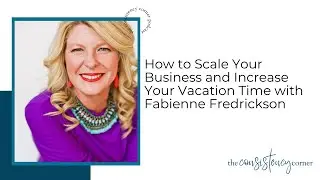 6-Figures to 7-Figures: Fabienne Fredrickson's Secrets to Success | The Consistency Corner Ep 185