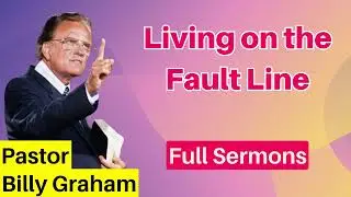 Living on the Fault Line - Billy Graham
