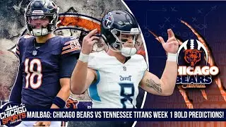 Mailbag: Chicago Bears Vs Tennessee Titans Week 1 Bold Predictions!