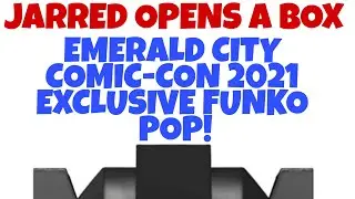 Jarred Opens a Box: Emerald City Comic-Con 2021 Exclusive Funko POP!