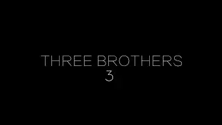 Teaser Three Brothers 3