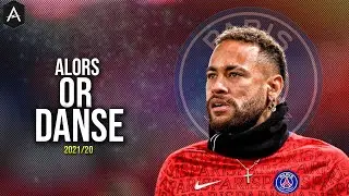 Neymar Jr ►Alors Or Danse ● The Best Skills & Goals • 2020/21 ᴴᴰ