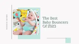 The Best Baby Bouncers [Our 4 Favorites!]