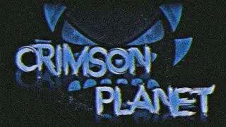 CRIMSON PLANET - от А до Я. | Geometry Dash 2.11
