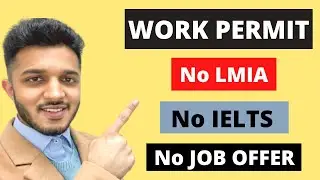 Canada Work Visa | Work Permit Without IELTS | LMIA | Job Offer 2022 | IEC Canada