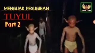MEMBURU TUYUL || ADA DUA SOSOK TUYUL