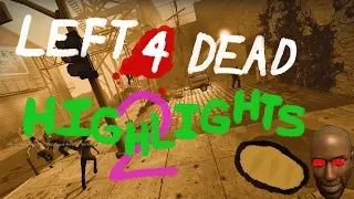 Left 4 Dead HIGHLIGHTS #2