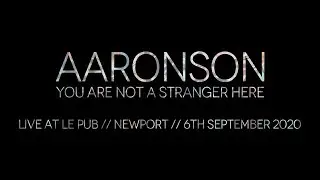 AARONSON // LIVE AT LE PUB // 6TH SEPTEMBER 2020