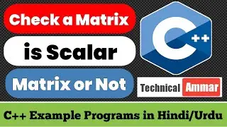 C++ Program to Check a Matrix is Scalar Matrix or Not | C++ Example Programs 