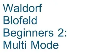 [tutorial] Blofeld Beginners 2: Multi Mode