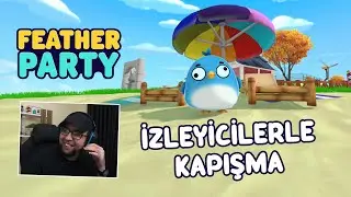 Rastgele İzleyicilerimizle Kapışıyoruz - Feather Party #5