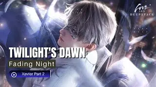 Part 2 Xavier Twilight's Dawn Fading Night Love and Deepspace