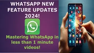 WhatsApp New Feature Updates 2024 | Mastering WhatsApp in less than 1 minute videos - part 1